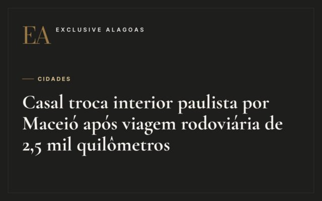 Casal troca interior paulista por Maceió após viagem rodoviária de 2,5 mil quilômetros